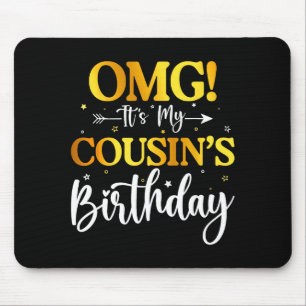 Omg Its My Cousins Birthday Funny Happy Bday Siste Mouse Mat