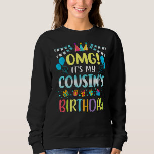 Omg It's My Cousin's Birthday Happy To Me You Cous Sweatshirt