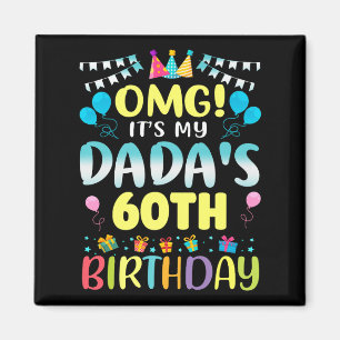 Omg Its My Dadas 60th Birthday Sweet 60 Years Old  Magnet