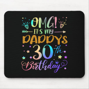 Omg Its My Daddys 30th Birthday Sweet 30 Years Old Mouse Mat