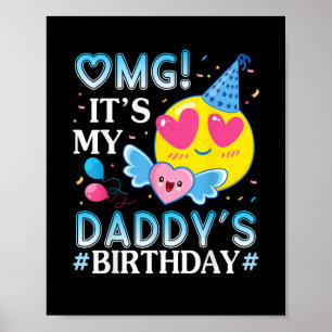 OMG It's My Daddy's Birthday Happy to Him and Fath Poster
