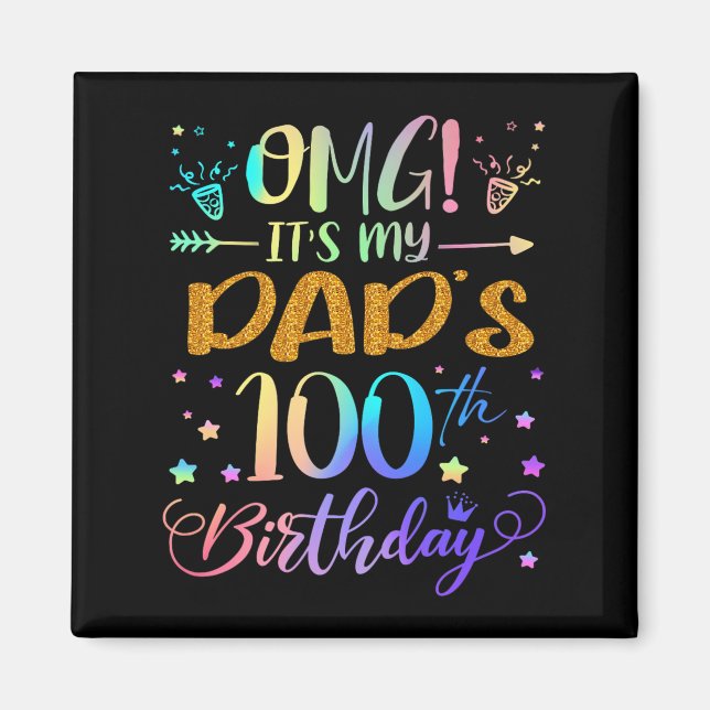 Omg Its My Dads 100th Birthday Sweet 100 Years Old Magnet (Front)