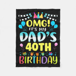 Omg Its My Dads 40th Birthday Sweet 40 Years Old  Fleece Blanket