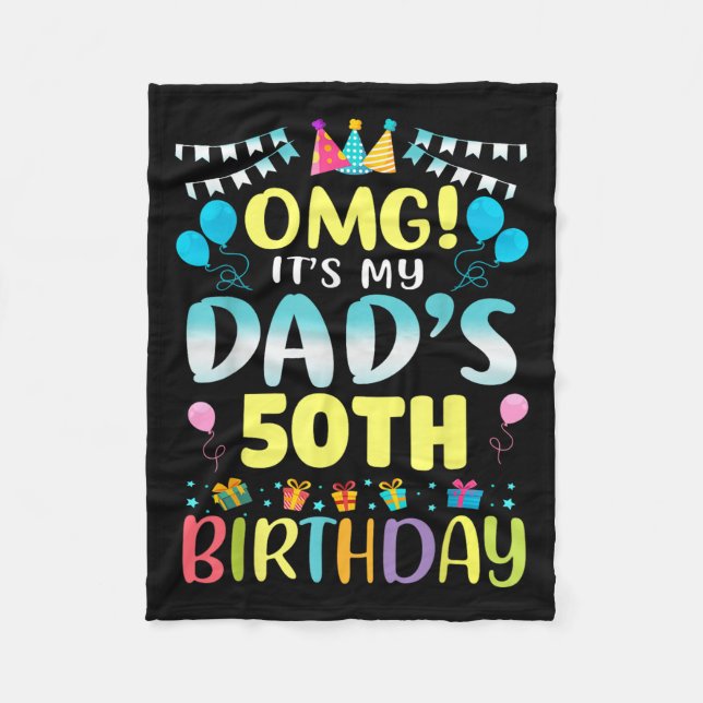 Omg Its My Dads 50th Birthday Sweet 50 Years Old  Fleece Blanket (Front)