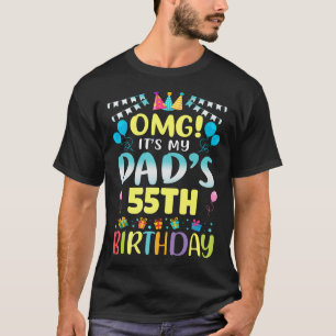 Omg Its My Dads 55th Birthday Sweet 55 Years Old P T-Shirt