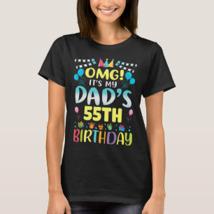 Omg Its My Dads 55th Birthday Sweet 55 Years Old P T-Shirt