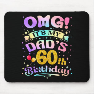 Omg Its My Dads 60th Birthday Happy 60 Years Old Mouse Mat