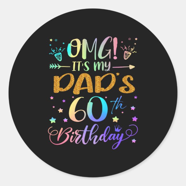 Omg Its My Dads 60th Birthday Sweet 60 Years Old P Classic Round Sticker (Front)