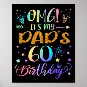 Omg Its My Dads 60th Birthday Sweet 60 Years Old P Poster