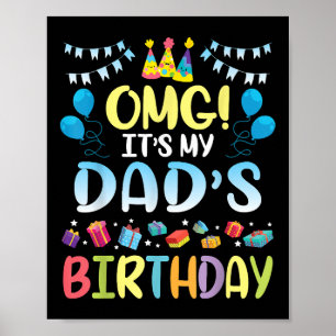 OMG It's My Dad's Birthday Happy To Me You Father  Poster