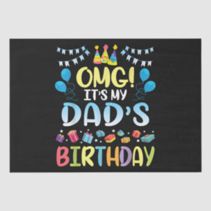 OMG It's My Dad's Birthday Happy To Me You Father  Tissue Paper