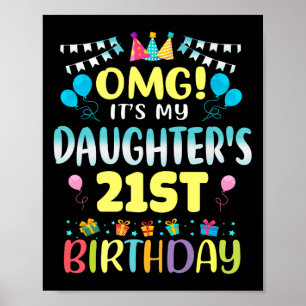 Omg Its My Daughters 21st Birthday Sweet 21 Years  Poster