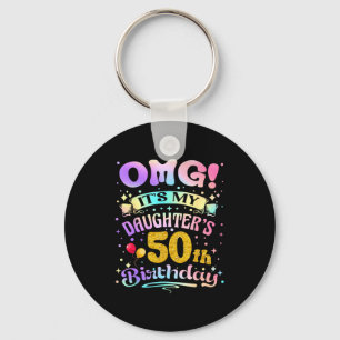 Omg Its My Daughters 50th Birthday Happy 50 Years Key Ring
