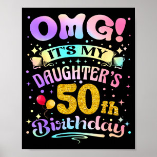 Omg Its My Daughters 50th Birthday Happy 50 Years  Poster