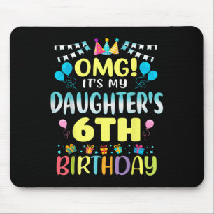 Omg Its My Daughters 6th Birthday Sweet 6 Years Ol Mouse Mat