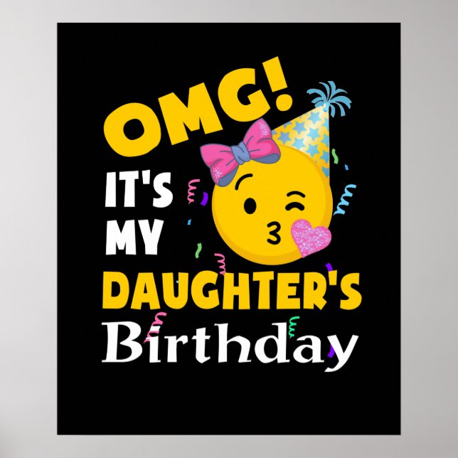 OMG It's my Daughter's Birthday Cool Emoji Birthda Poster (Front)