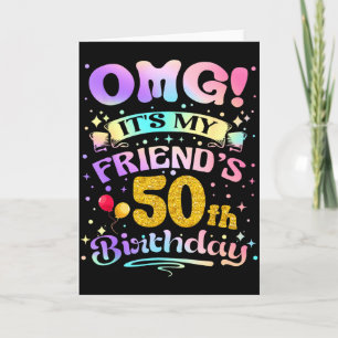Omg Its My Friends 50th Birthday Happy 50 Years Ol Card