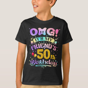 Omg Its My Friends 50th Birthday Happy 50 Years Ol T-Shirt