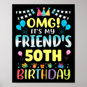 Omg Its My Friends 50th Birthday Sweet 50 Years Ol Poster