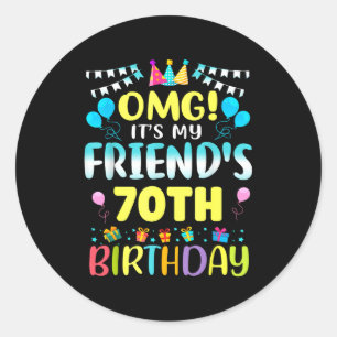 Omg Its My Friends 70th Birthday Sweet 70 Years Ol Classic Round Sticker