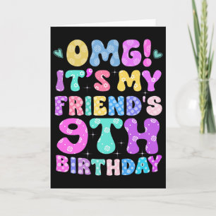 Omg Its My Friends 9th Birthday Flowers 9 Years Ol Card