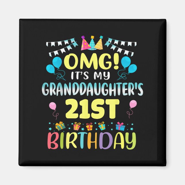 Omg Its My Granddaughters 21st Birthday Sweet 21 Y Magnet (Front)