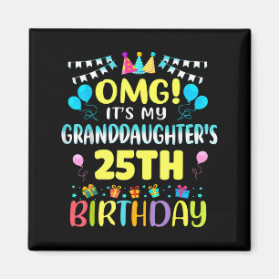 Omg Its My Granddaughters 25th Birthday Sweet 25 Y Magnet