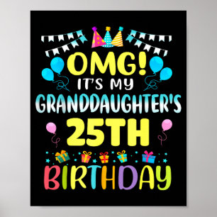 Omg Its My Granddaughters 25th Birthday Sweet 25 Y Poster