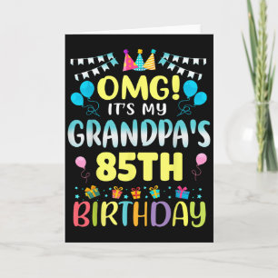 Omg Its My Grandpas 85th Birthday Sweet 85 Years O Card