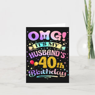 Omg it's my husband's 40th birthday happy 40 years card