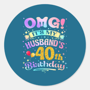 Omg it's my husband's 40th birthday happy 40 years classic round sticker