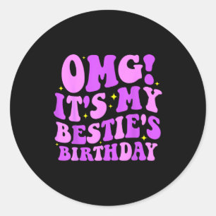 Omg It's My Ie's Birthday Funny Friend Birthday  Classic Round Sticker