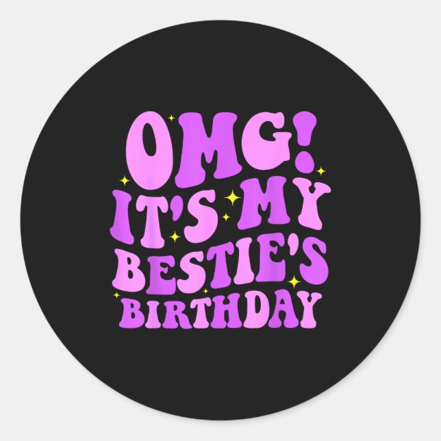 Omg It's My Ie's Birthday Funny Friend Birthday  Classic Round Sticker (Front)