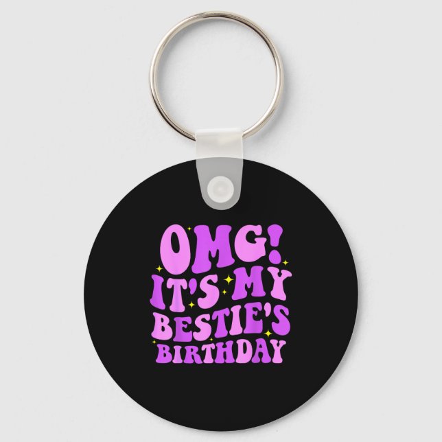 Omg It's My Ie's Birthday Funny Friend Birthday  Key Ring (Front)
