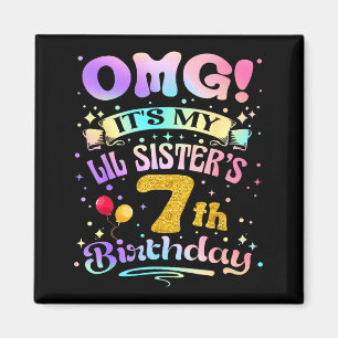 Omg Its My Lil Sisters 7th Birthday Happy 7 Years Magnet