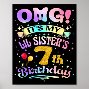 Omg Its My Lil Sisters 7th Birthday Happy 7 Years Poster