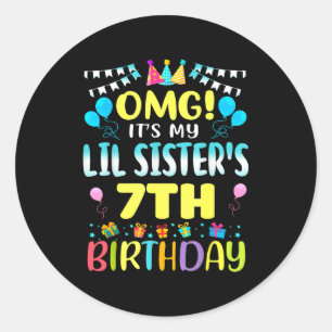 Omg Its My Lil Sisters 7th Birthday Sweet 7 Years Classic Round Sticker
