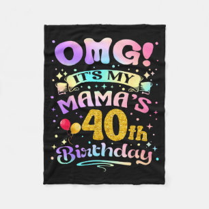 Omg Its My Mamas 40th Birthday Happy 40 Years Old Fleece Blanket