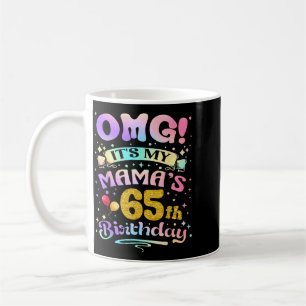 Omg Its My Mamas 65th Birthday Happy 65 Years Old Coffee Mug