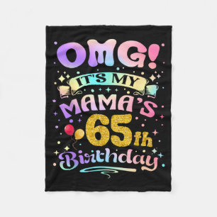 Omg Its My Mamas 65th Birthday Happy 65 Years Old Fleece Blanket