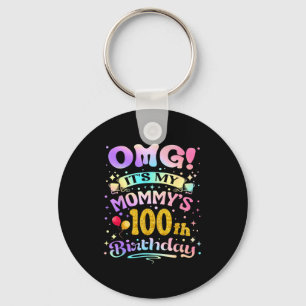 Omg Its My Mommys 100th Birthday Happy 100 Years O Key Ring