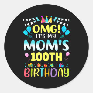 Omg Its My Moms 100th Birthday Sweet 100 Years Old Classic Round Sticker
