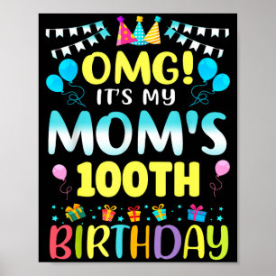 Omg Its My Moms 100th Birthday Sweet 100 Years Old Poster