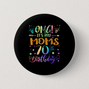Omg Its My Moms 70th Birthday Sweet 70 Years Old  6 Cm Round Badge