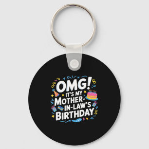 Omg Its My Mother In Laws Birthday Key Ring