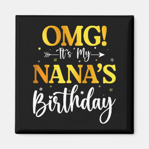 Omg Its My Nanas Birthday Funny Happy Bday Grandma Magnet