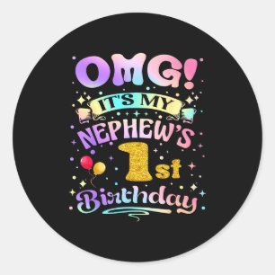 Omg Its My Nephews 1st Birthday Happy 1 Years Old  Classic Round Sticker