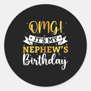 Omg Its My Nephews Birthday Happy Bday Auntie Uncl Classic Round Sticker