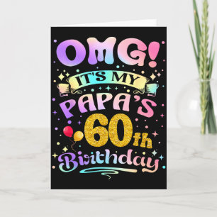 Omg Its My Papas 60th Birthday Happy 60 Years Old  Card