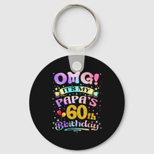 Omg Its My Papas 60th Birthday Happy 60 Years Old Key Ring